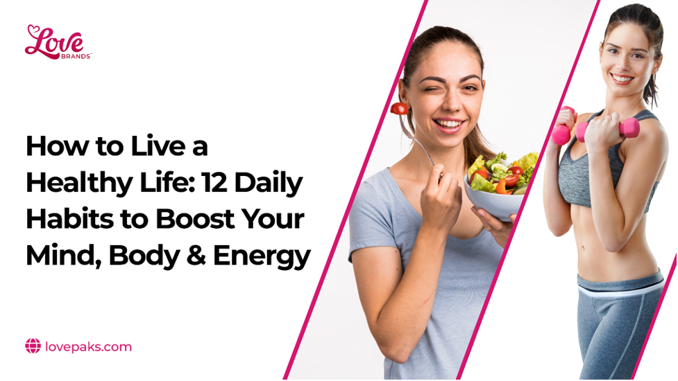 How to Live a Healthy Life: 12 Daily Habits to Boost Your Mind, Body & Energy