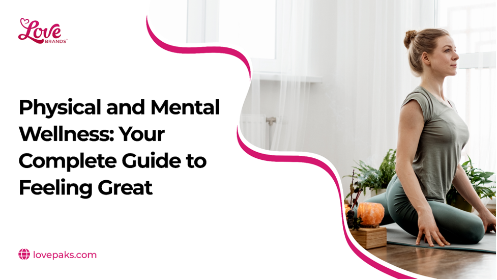 Physical and Mental Wellness: Your Complete Guide to Feeling Great